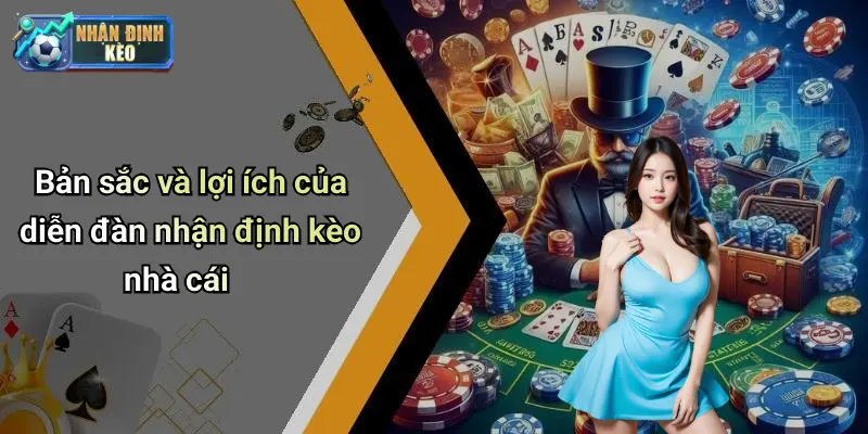 Bản sắc và lợi ích của diễn đàn nhận định kèo nhà cái