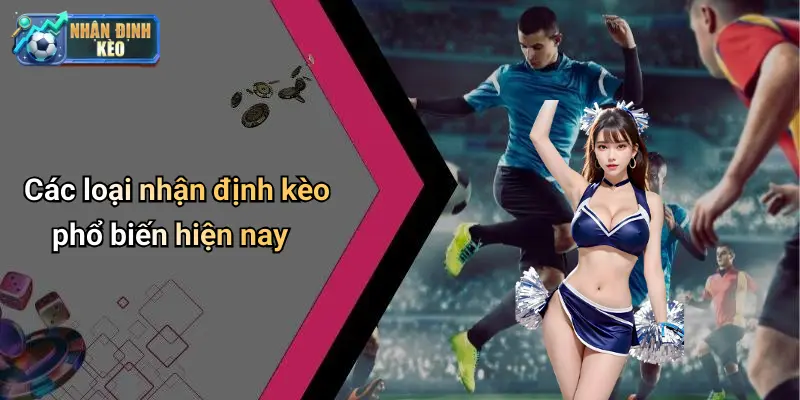 Các loại nhận định kèo phổ biến hiện nay