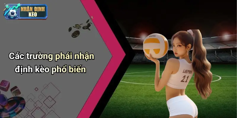 Các trường phái nhận định kèo phổ biến
