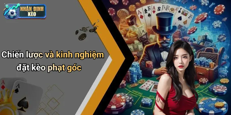 Chiến lược và kinh nghiệm đặt kèo phạt góc