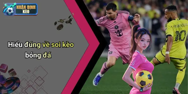 Hiểu đúng về soi kèo bóng đá