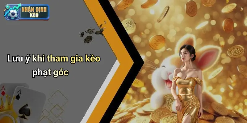 Lưu ý khi tham gia kèo phạt góc