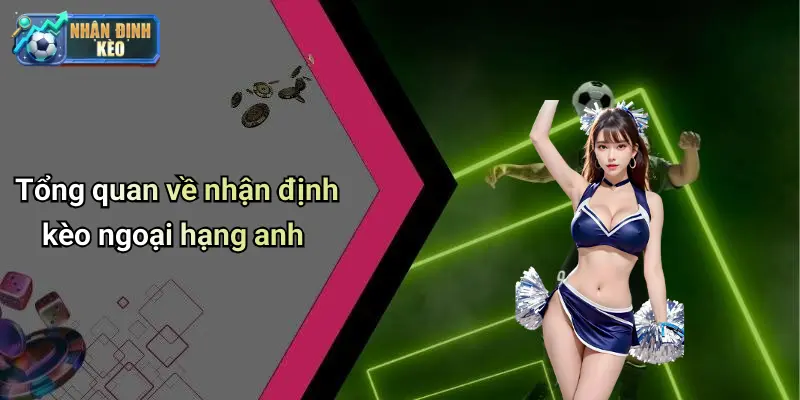 Tổng quan về nhận định kèo ngoại hạng anh