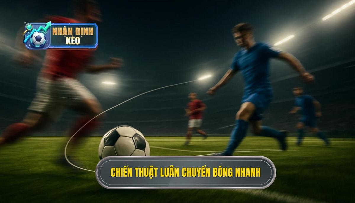 Chiến thuật luân chuyển bóng nhanh