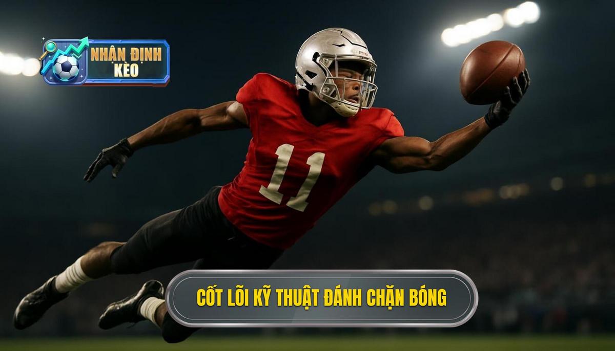 Yếu Tố Cốt Lõi Tạo Nên Kỹ Thuật Đánh Chặn Bóng Thượng Thừa