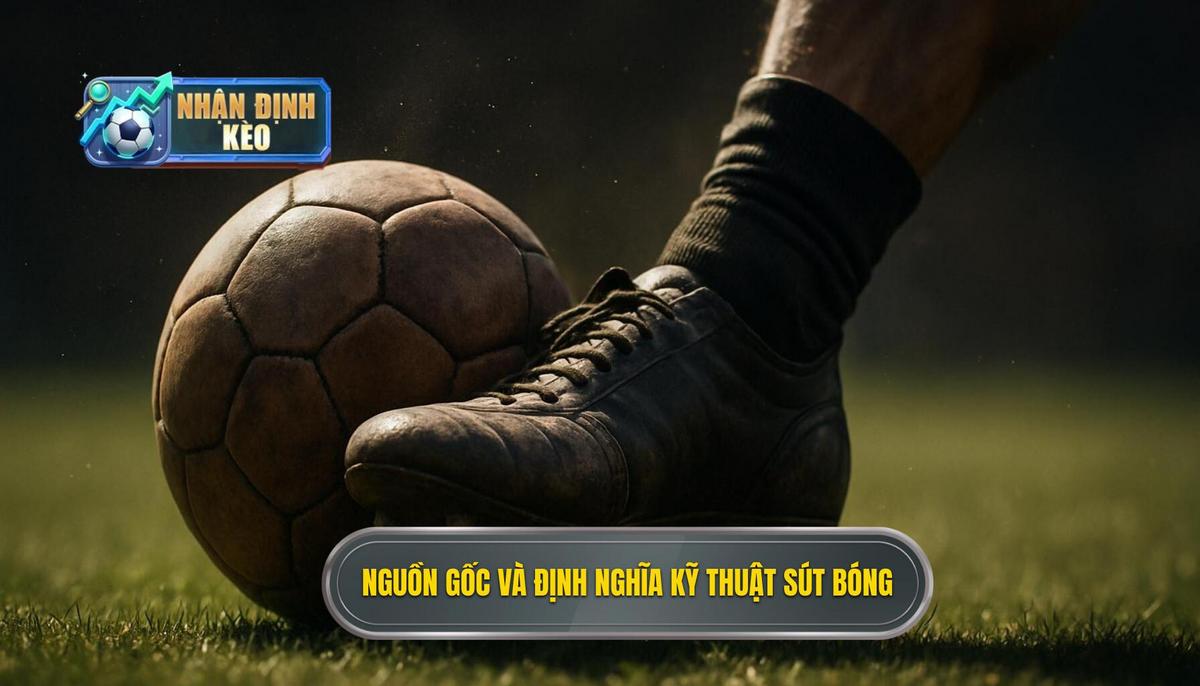 Nguồn Gốc và Định Nghĩa Kỹ thuật sút bóng bằng đầu ngón chân