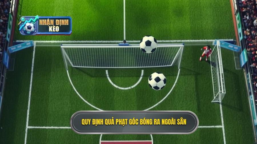 1. Quy định quả phạt góc bóng ra ngoài sân