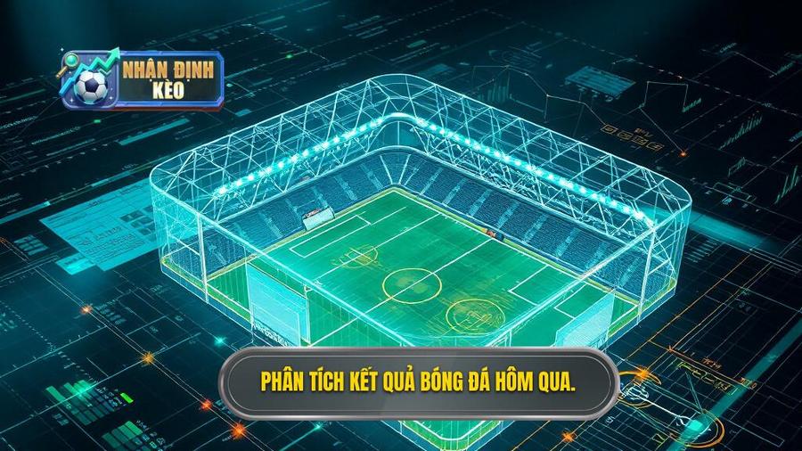 3. Phân tích kết quả bóng đá hôm qua.