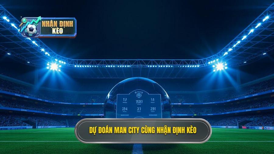 Dự đoán Man City hôm nay: Phân tích kèo nhà cái chính xác nhất