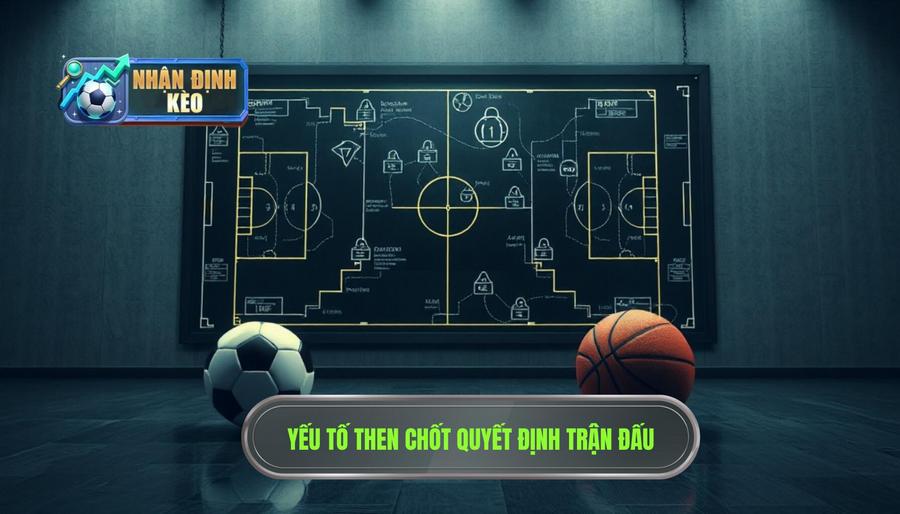 Các yếu tố then chốt ảnh hưởng đến kết quả trận đấu