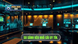So Sánh Kèo Các Nhà Cái