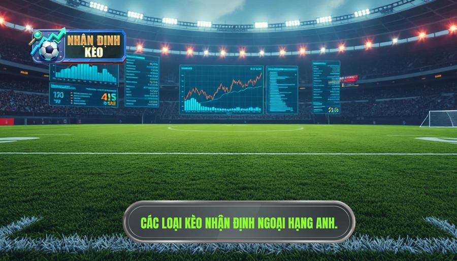 3. Phân tích các loại kèo phổ biến trong Nhận định Ngoại hạng Anh 3. Phân tích các loại kèo phổ biến trong Nhận định Ngoại hạng Anh